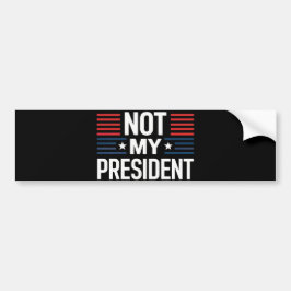 Not My President バンパーステッカー