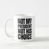 Not My President, Not His Choice - Anti Trump コーヒーマグカップ (左)