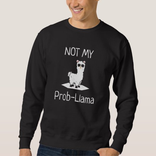 Not My Prob LLama Llamas スウェットシャツ (正面)