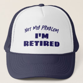 Not My Problem I'm Retired | Funny Retiree キャップ