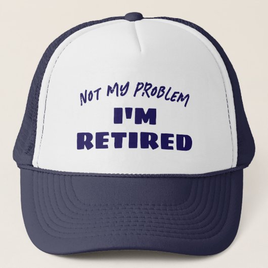 Not My Problem I'm Retired | Funny Retiree キャップ (正面)