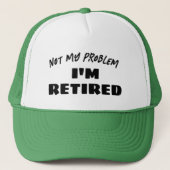 Not My Problem I'm Retired | Funny Retiree キャップ (正面)