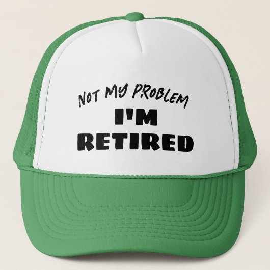 Not My Problem I'm Retired | Funny Retiree キャップ (正面)