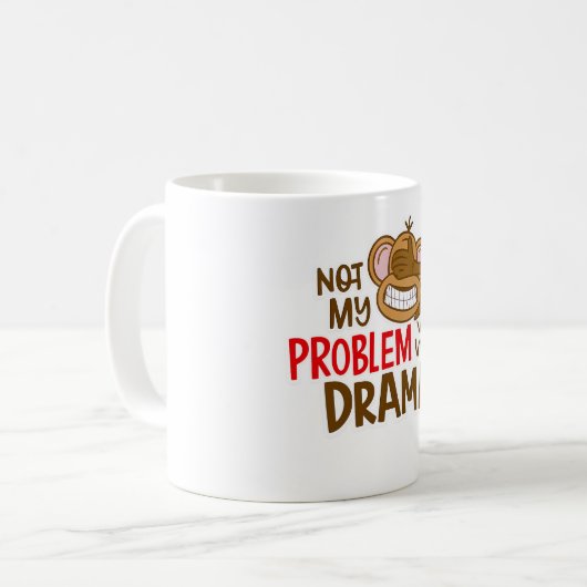 🙈☕ “Not My Problem, Not My Drama” Mug 😎✌️ コーヒーマグカップ (正面左)