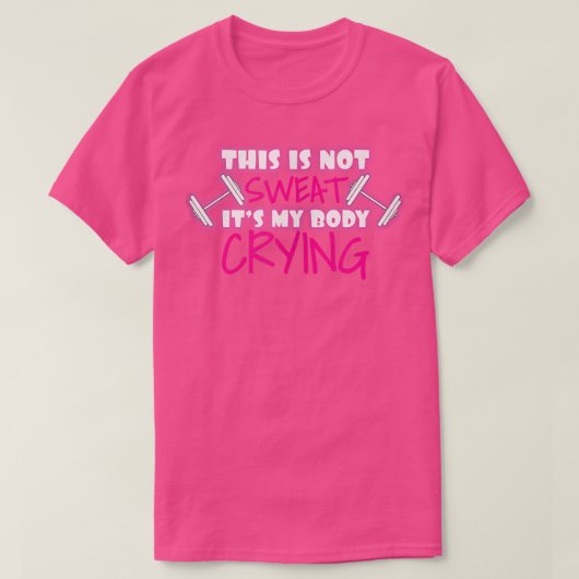 Not My Sweat It's My体泣き叫びおもしろいトレーニングジム Tシャツ (デザイン正面)