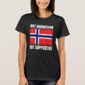 Not Norwegian But Supportive Norway Flag Support Tシャツ (正面)
