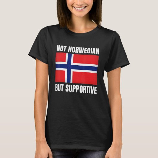 Not Norwegian But Supportive Norway Flag Support Tシャツ (正面)