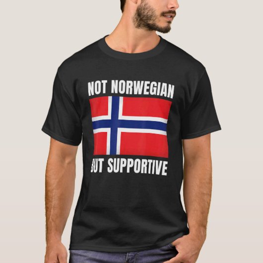 Not Norwegian But Supportive Norway Flag Support Tシャツ (正面)