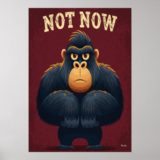 Not Now Gorilla – Funny Cartoon Character Art ポスター (正面)