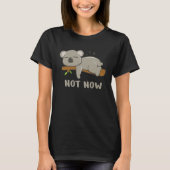 Not Now I m tired Sleeping Koala Bear Tシャツ (正面)