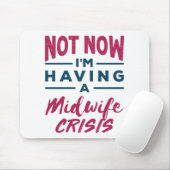 Not Now I'm Having a Midwife Crisis Funny Midwives マウスパッド (マウス)