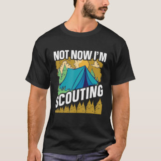 Not now I'm Scouting  Scouts and Scout Leader Tシャツ