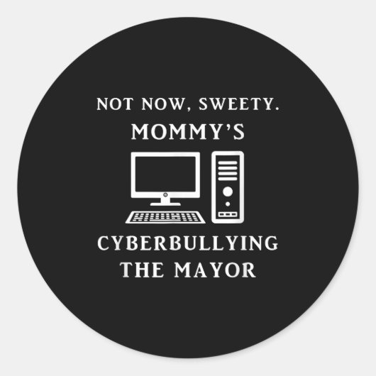 Not Now Sweety Mommy's Cyberbullying The Mayor Sar ラウンドシール (正面)