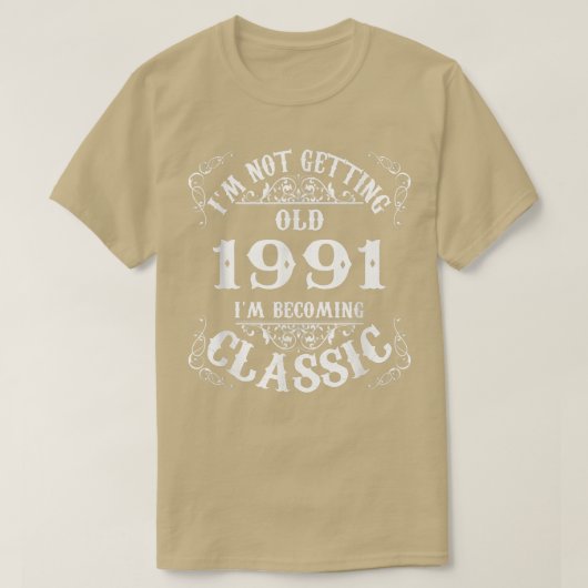 Not Old I Am 1991 31番目のクラシック誕生日ギフト3 Tシャツ (デザイン正面)