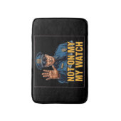 Not On My Watch! バスマット (正面縦)