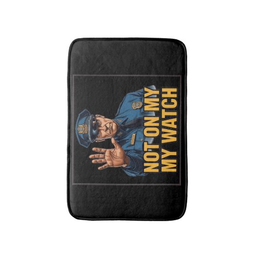 Not On My Watch! バスマット (正面縦)