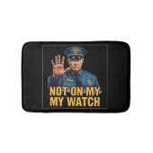 Not On My Watch! バスマット (正面)