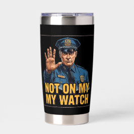 Not On My Watch! 保温保冷タンブラー
