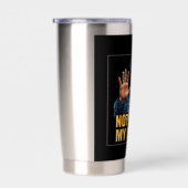 Not On My Watch! 保温保冷タンブラー (右面)