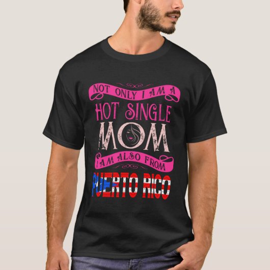 Not Only Im A Hot Single Mom Also From Puerto Rico Tシャツ (正面)