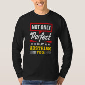 Not Only Perfect But Austrian Too  Austria Humor Tシャツ (正面)