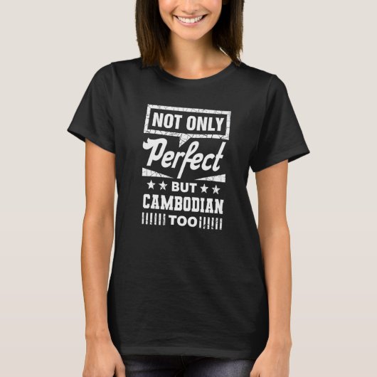 Not Only Perfect But Cambodian Too Cambodia Humor Tシャツ (正面)