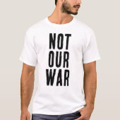 NOT OUR WAR Tシャツ (正面)