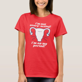 Not Ovary-演技赤い白おもしろい期のスローガン Tシャツ