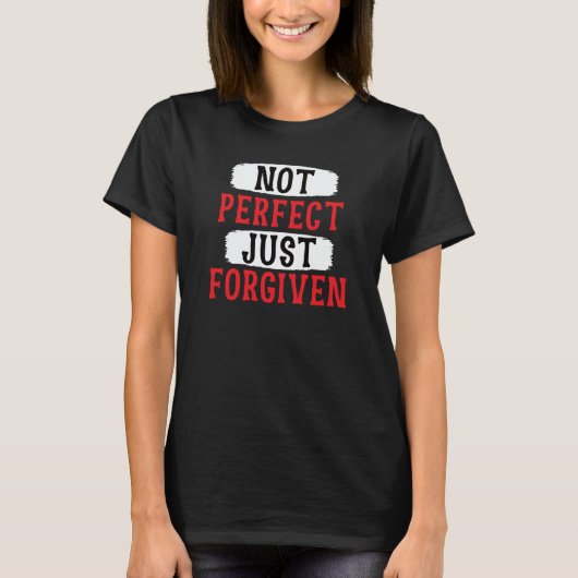 Not Perfect Just Forgiven Motivational Sarcastic Tシャツ (正面)