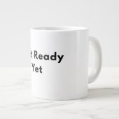 Not Ready Yet Minimal Text Mug ジャンボコーヒーマグカップ (正面右)