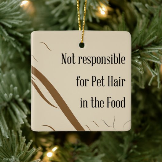Not Responsible for Pet Hair in the Food   セラミックオーナメント (ツリー)