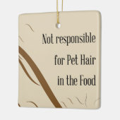 Not Responsible for Pet Hair in the Food   セラミックオーナメント (左)