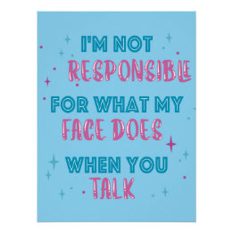 Not Responsible What My Face Does When You Talk ポスター