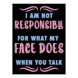 Not Responsible What My Face Does When You Talk ポスター