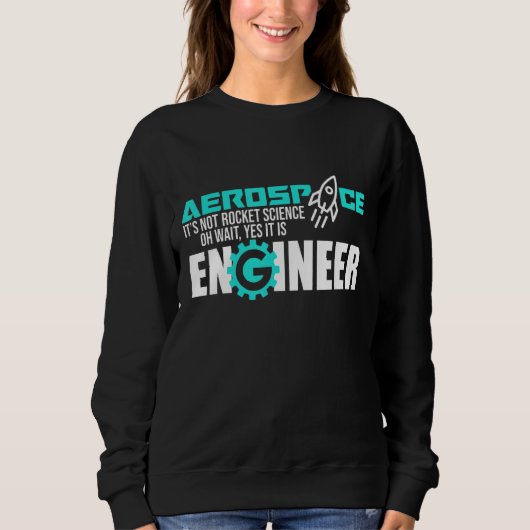 Not Rocket Science Aerospace Engineerエンジニアリング スウェットシャツ (正面)