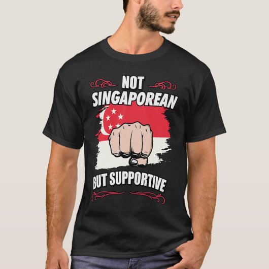 Not Singaporean But Supportive Travel Tourist Sing Tシャツ (正面)