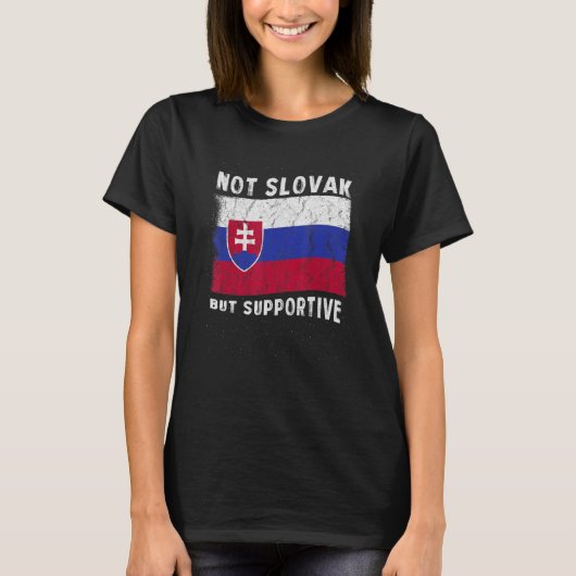 Not Slovak But Supportive National Flag Inspiratio Tシャツ (正面)