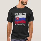 Not Slovak But Supportive National Flag Inspiratio Tシャツ (正面)