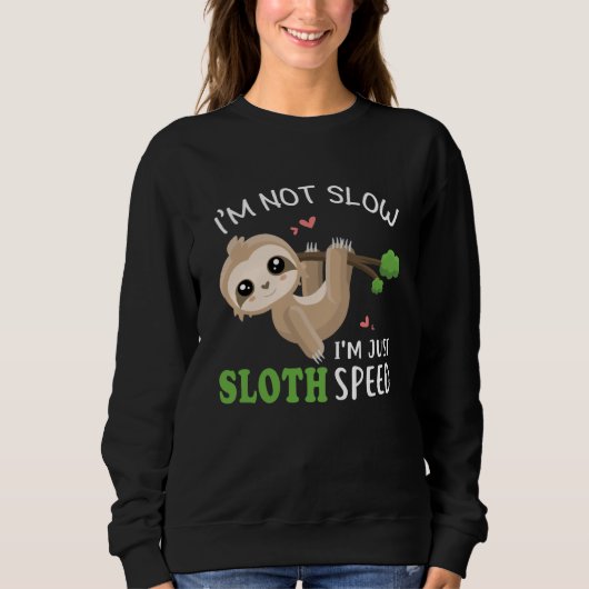 Not Slow I m Just Sloth Speed  Sloth Lazy Animal スウェットシャツ (正面)