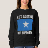 Not Somali But Supportive Somalia Flag Support スウェットシャツ (正面)