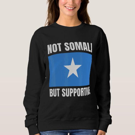Not Somali But Supportive Somalia Flag Support スウェットシャツ (正面)