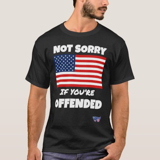 Not Sorry If You're Offended Patriotic Slogan Tシャツ (正面)