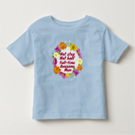 Not step not half full-time awesome Mom Adoptive  トドラーTシャツ