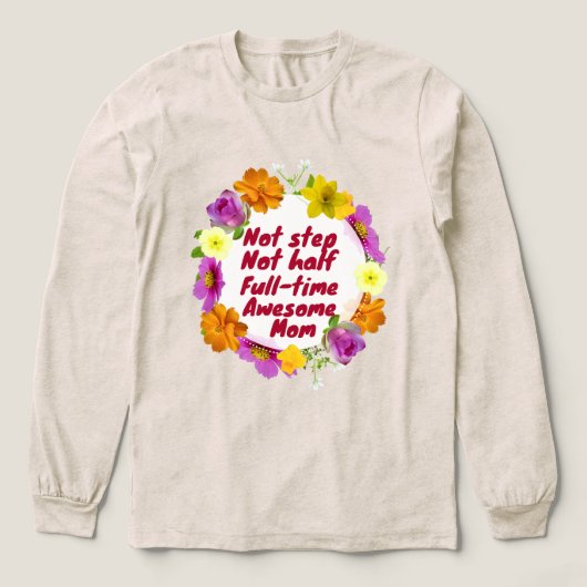 Not step not half full-time awesome Mom Adoptive トライブレンドTシャツ (デザイン正面)
