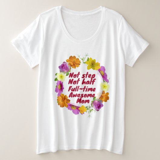 Not step not half full-time awesome Mom Adoptive  プラスサイズTシャツ (デザイン正面)