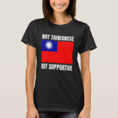 Not Taiwanese But Supportive Taiwan Flag Support Tシャツ (正面)