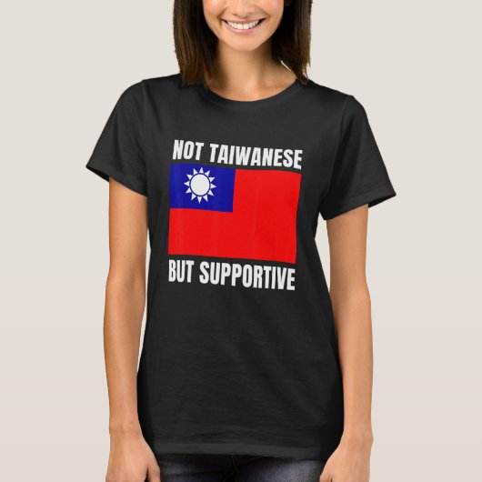Not Taiwanese But Supportive Taiwan Flag Support Tシャツ (正面)
