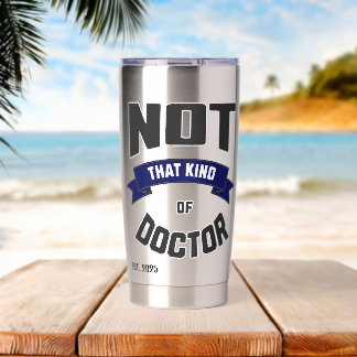 Not That Kind of Doctor Funny PhD 保温保冷タンブラー