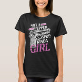 Not The Pepper Spray Kinda Girl Tシャツ (正面)