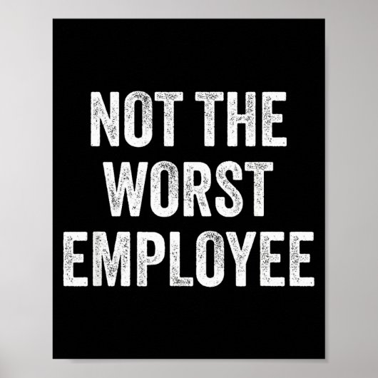 Not The Worst Employee Funny Sarcastic Saying Work ポスター (正面)